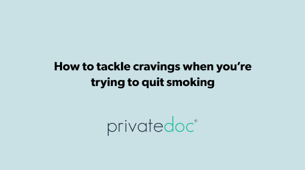 How to tackle cravings when you're trying to quit smoking 